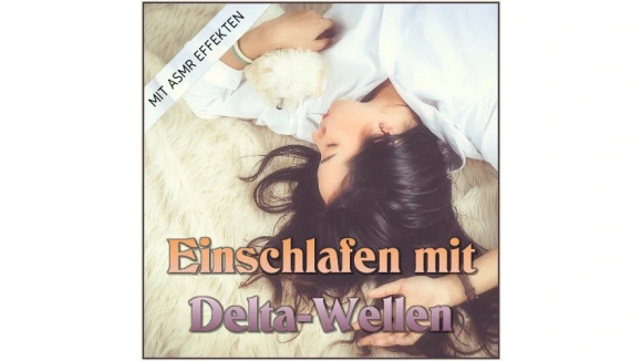 Besser Einschlafen mit Deltawellen und ASMR