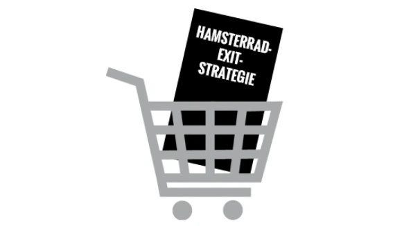 Die Hamsterrad ExitStrategie