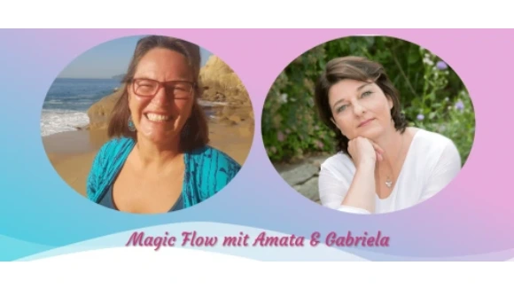 Magic flow mit Amata und Gabriela