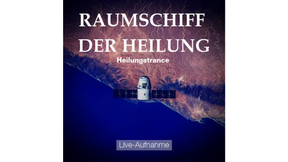 HEILUNGSTRANCE RAUMSCHIFF DER HEILUNG