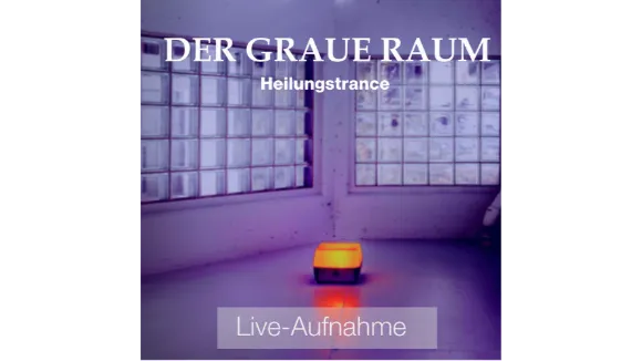 HEILUNGSTRANCE DER GRAUE RAUM