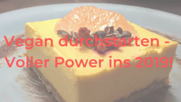 Vegan durchstarten Voller Power ins 2019