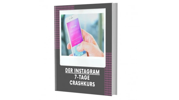 Der 7Tage Instagram Crashkurs