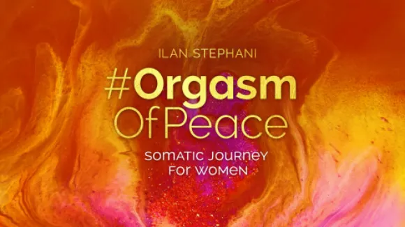 Orgasm Of Peace  Somatische Online Reise für Frauen