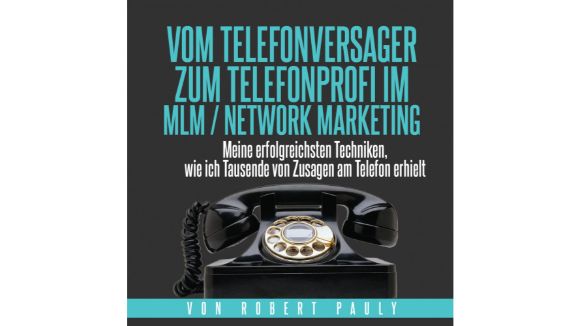 Vom Telefonversager zum Telefonprofi im MLM