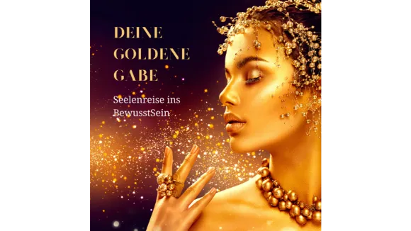 Die goldene Gabe Deine Seelenreise