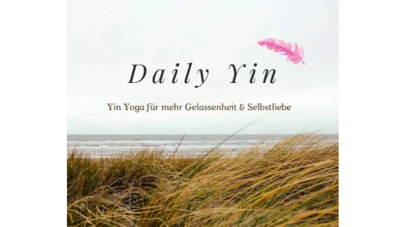 Daily Yin Yin Yoga für mehr Gelassenheit und Selbstliebe