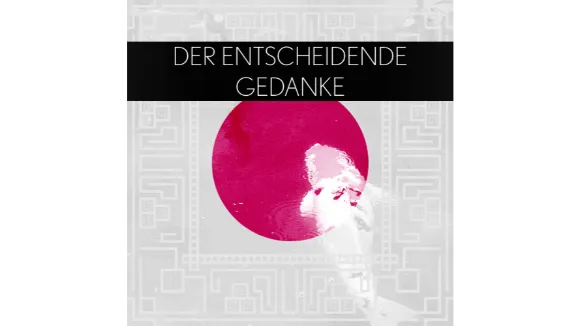Der entscheidende Gedanke
