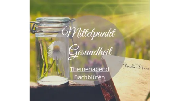 Bachblüten  Themenreihe Hausmittel