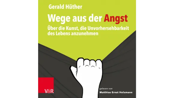 Wege aus der Angst  Gerald Hüther  HörbuchDownload