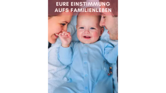 Eure Einstimmung aufs Familienleben