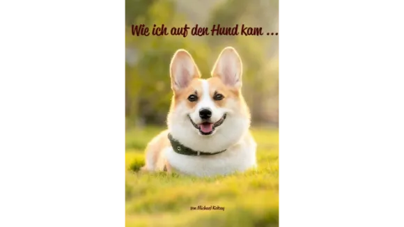 Wie ich auf den Hund kam