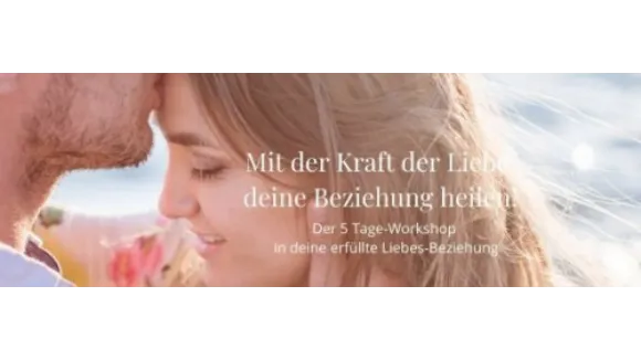 Mit der Kraft der Liebe deine Beziehung heilen