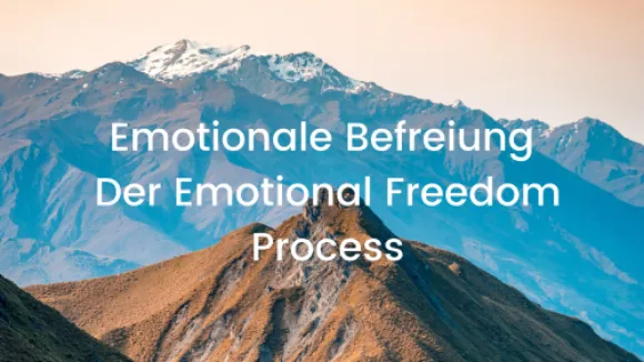 Emotionale Freiheit  Der Emotional Freedom Process