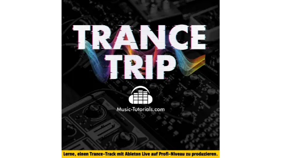 Trance Trip  PREMIUM Trance Online Kurs für Ableton Live