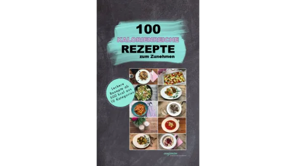 EBOOK 100 kalorienreiche Rezepte zum Zunehmen