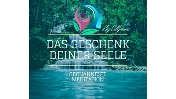 Das Geschenk deiner Seele Meditation
