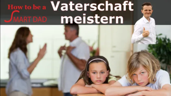 How to be a SMART DAD Vaterschaft meistern