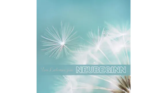 Vom Loslassen zum NEUbeginn