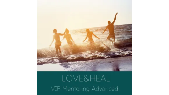 LOVE and HEAL VIP Mentoring Advanced