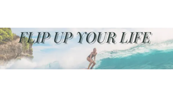 FLIP UP YOUR LIFE