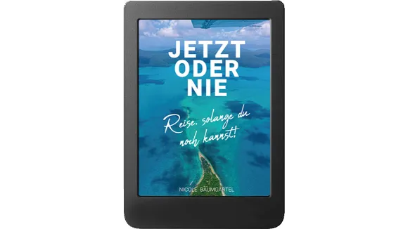 eBook Jetzt oder nie Reise solange du noch kannst