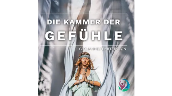 Die Kammer der Gefühle Meditation