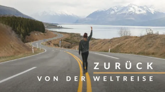 Zurück von der Weltreise  Wie geht es weiter