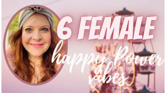 6 Female Happy Power Vibes