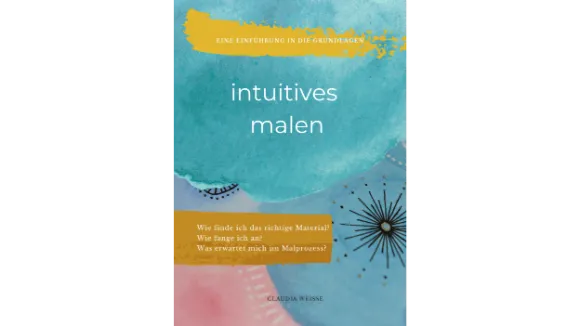 Intuitives MalenEine Einführung in die Grundlagen