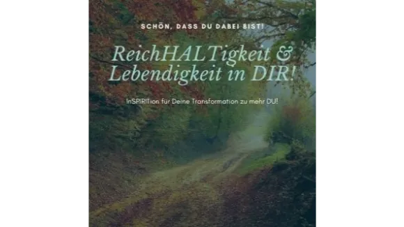 ReichHALTigkeit und Lebendigkeit in DIR