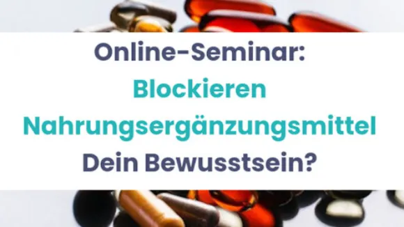 Blockieren Nahrungsergänzungsmittel unser Bewusstsein